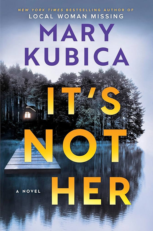 It's Not Her by Mary Kubica (Hardcover, Park Row Books)