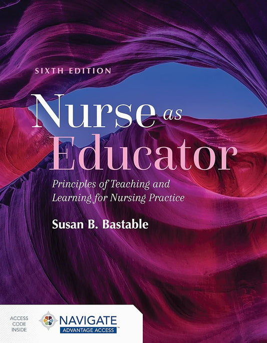 Nurse as Educator: Principles of Teaching and Learning for Nursing Practice, 6th Edition