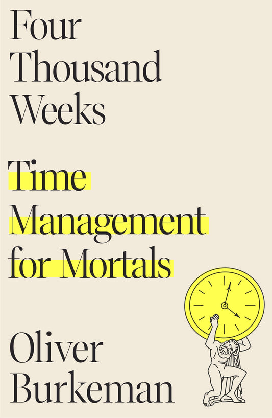Four Thousand Weeks by Oliver Burkeman (Hardcover, Farrar, Straus and Giroux)