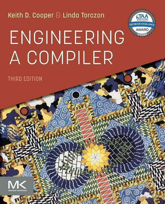 Engineering a Compiler, Third Edition by Keith Cooper and Linda Torczon