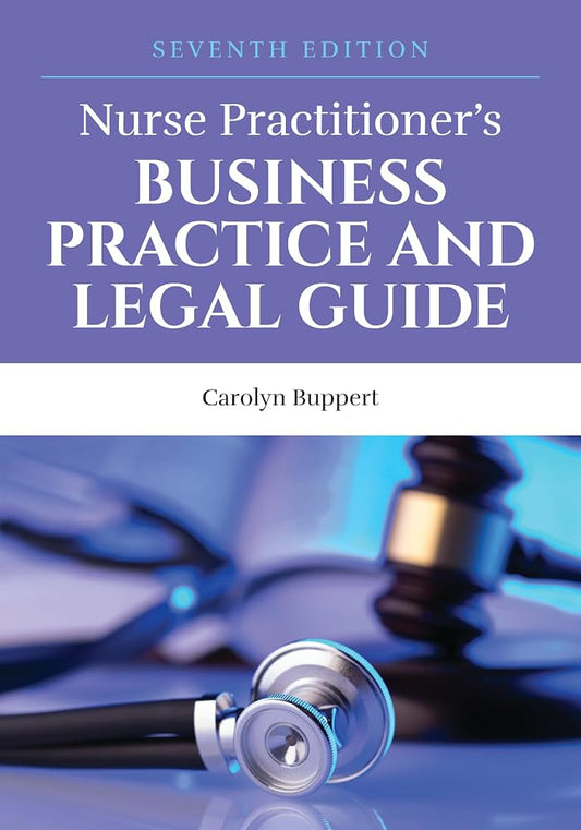 Nurse Practitioner's Business Practice and Legal Guide, 7th Edition by Carolyn Buppert