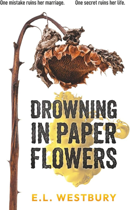 Drowning in Paper Flowers by E.L. Westbury (Paperback, Pink Crustacean Press)