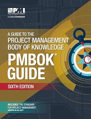 A Guide to the Project Management Body of Knowledge, PMBOK Guide - Sixth Edition